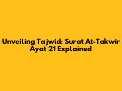 Unveiling Tajwid: Surat At-Takwir Ayat 21 Explained