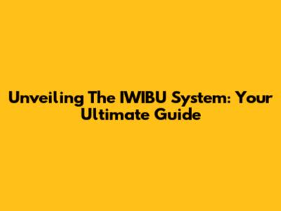 Unveiling The IWIBU System: Your Ultimate Guide
