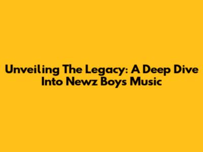 Unveiling The Legacy: A Deep Dive Into Newz Boy's Music