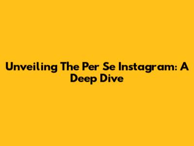 Unveiling The Per Se Instagram: A Deep Dive