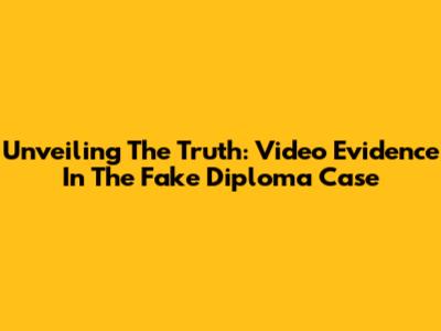 Unveiling The Truth: Video Evidence In The Fake Diploma Case
