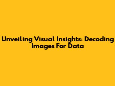 Unveiling Visual Insights: Decoding Images For Data