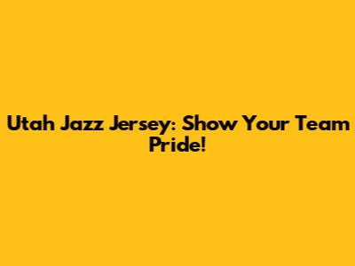 Utah Jazz Jersey: Show Your Team Pride!