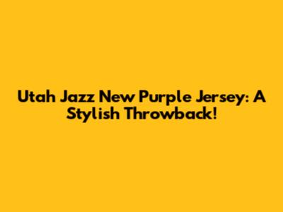 Utah Jazz New Purple Jersey: A Stylish Throwback!