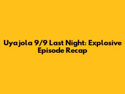 Uyajola 9/9 Last Night: Explosive Episode Recap