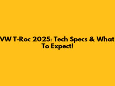 VW T-Roc 2025: Tech Specs & What To Expect!