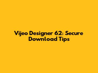 Vijeo Designer 62: Secure Download Tips