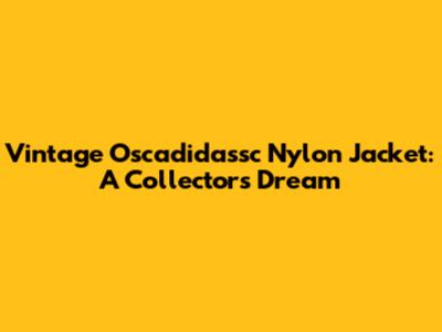 Vintage Oscadidassc Nylon Jacket: A Collector's Dream