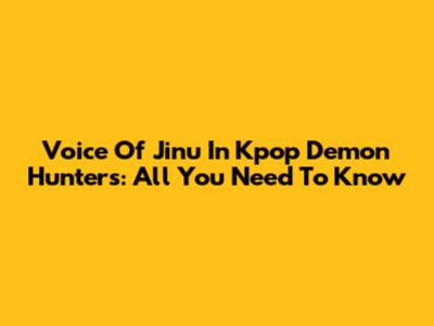 Voice Of Jinu In Kpop Demon Hunters: All You Need To Know