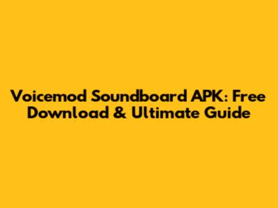 Voicemod Soundboard APK: Free Download & Ultimate Guide