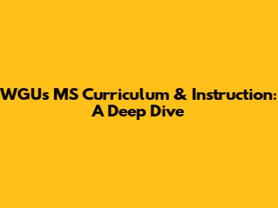 WGU's MS Curriculum & Instruction: A Deep Dive