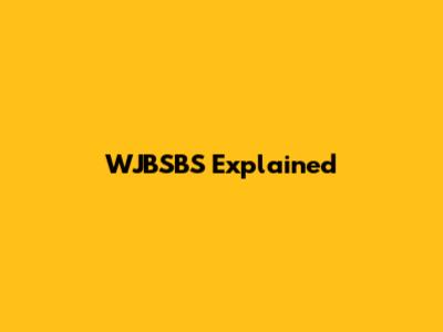 WJBSBS Explained