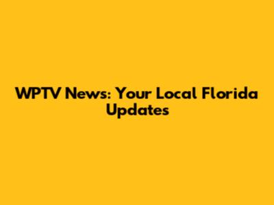 WPTV News: Your Local Florida Updates