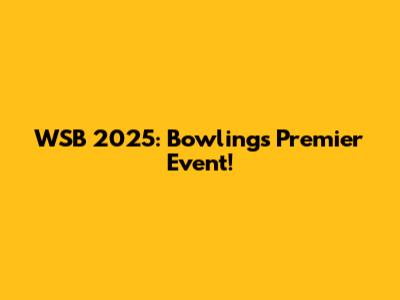 WSB 2025: Bowling's Premier Event!