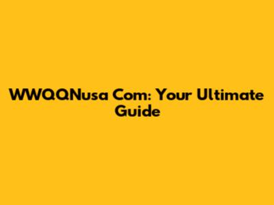 WWQQNusa Com: Your Ultimate Guide