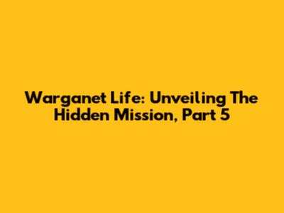 Warganet Life: Unveiling The Hidden Mission, Part 5