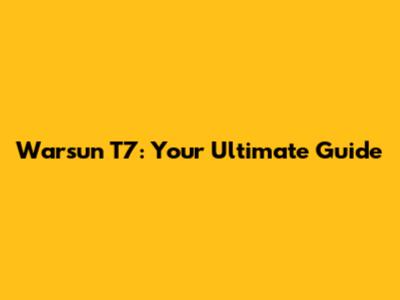 Warsun T7: Your Ultimate Guide