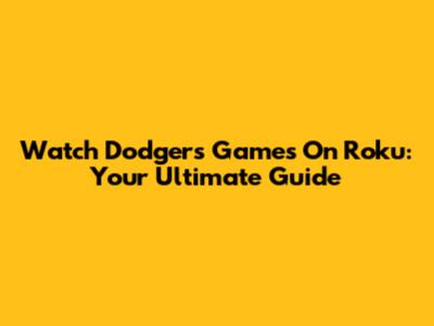 Watch Dodgers Games On Roku: Your Ultimate Guide