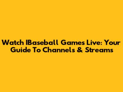 Watch IBaseball Games Live: Your Guide To Channels & Streams