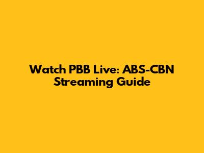 Watch PBB Live: ABS-CBN Streaming Guide