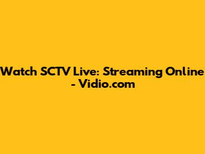 Watch SCTV Live: Streaming Online - Vidio.com