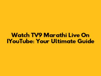Watch TV9 Marathi Live On IYouTube: Your Ultimate Guide