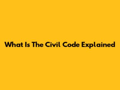 What Is The Civil Code Explained