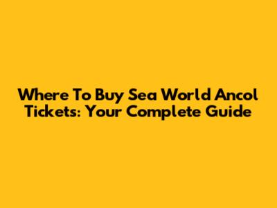 Where To Buy Sea World Ancol Tickets: Your Complete Guide