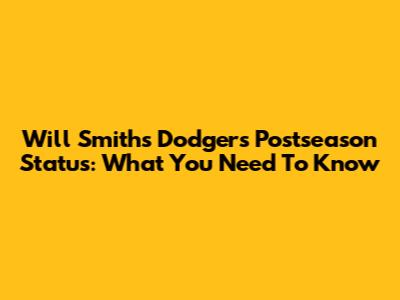 Will Smith's Dodgers Postseason Status: What You Need To Know