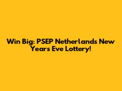 Win Big: PSEP Netherlands New Year's Eve Lottery!