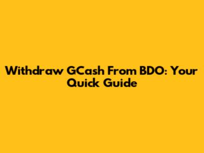 Withdraw GCash From BDO: Your Quick Guide
