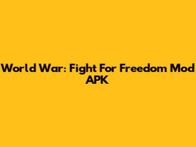 World War: Fight For Freedom Mod APK