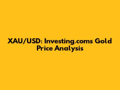 XAU/USD: Investing.com's Gold Price Analysis