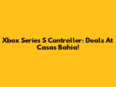 Xbox Series S Controller: Deals At Casas Bahia!