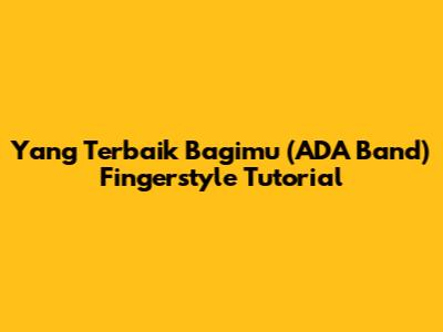 Yang Terbaik Bagimu (ADA Band) Fingerstyle Tutorial