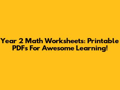 Year 2 Math Worksheets: Printable PDFs For Awesome Learning!