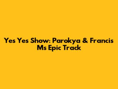 Yes Yes Show: Parokya & Francis M's Epic Track