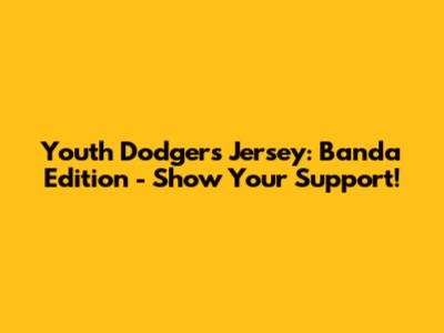Youth Dodgers Jersey: Banda Edition - Show Your Support!
