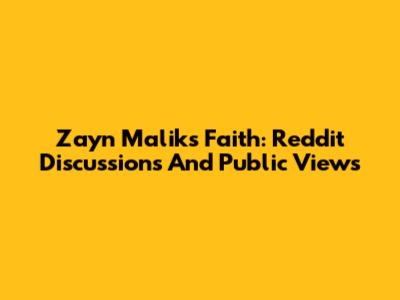 Zayn Malik's Faith: Reddit Discussions And Public Views