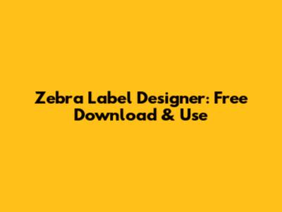 Zebra Label Designer: Free Download & Use