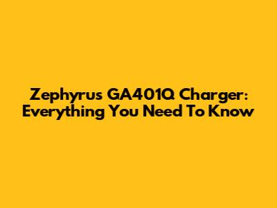 Zephyrus GA401Q Charger: Everything You Need To Know