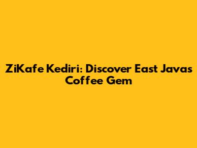 ZiKafe Kediri: Discover East Java's Coffee Gem