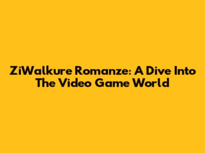 ZiWalkure Romanze: A Dive Into The Video Game World