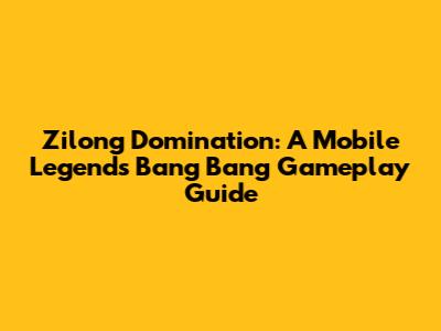 Zilong Domination: A Mobile Legends Bang Bang Gameplay Guide