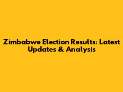 Zimbabwe Election Results: Latest Updates & Analysis