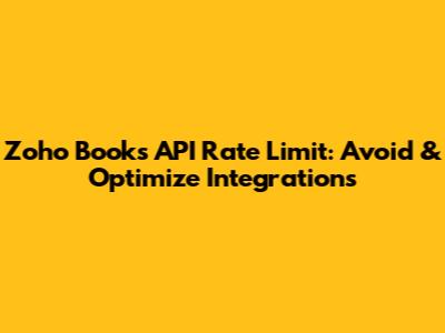 Zoho Books API Rate Limit: Avoid & Optimize Integrations