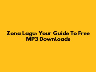 Zona Lagu: Your Guide To Free MP3 Downloads